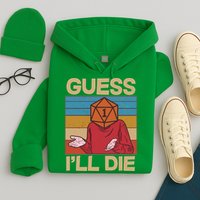 Funny Guess I'll Die Meme DnD Dice Dungeon And Dragons Fan Hoodie