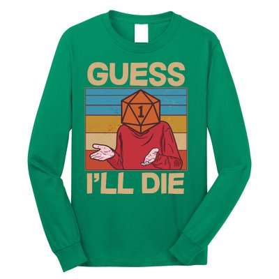 Funny Guess I'll Die Meme DnD Dice Dungeon And Dragons Fan Long Sleeve Shirt