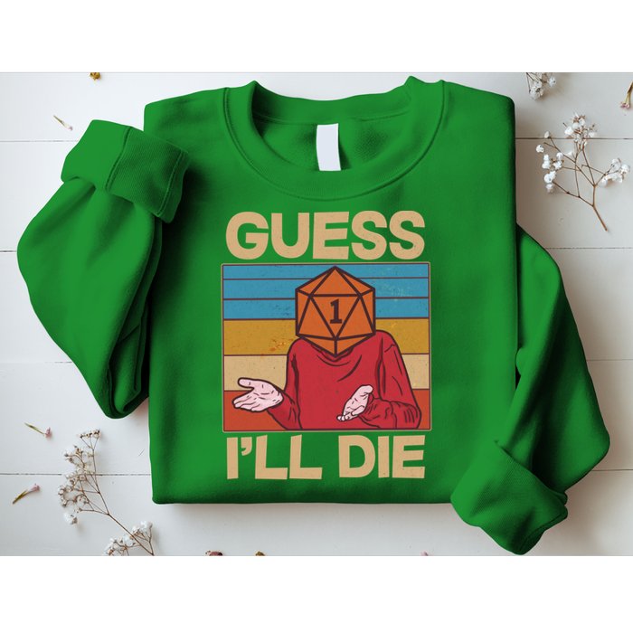 Funny Guess I'll Die Meme DnD Dice Dungeon And Dragons Fan Sweatshirt