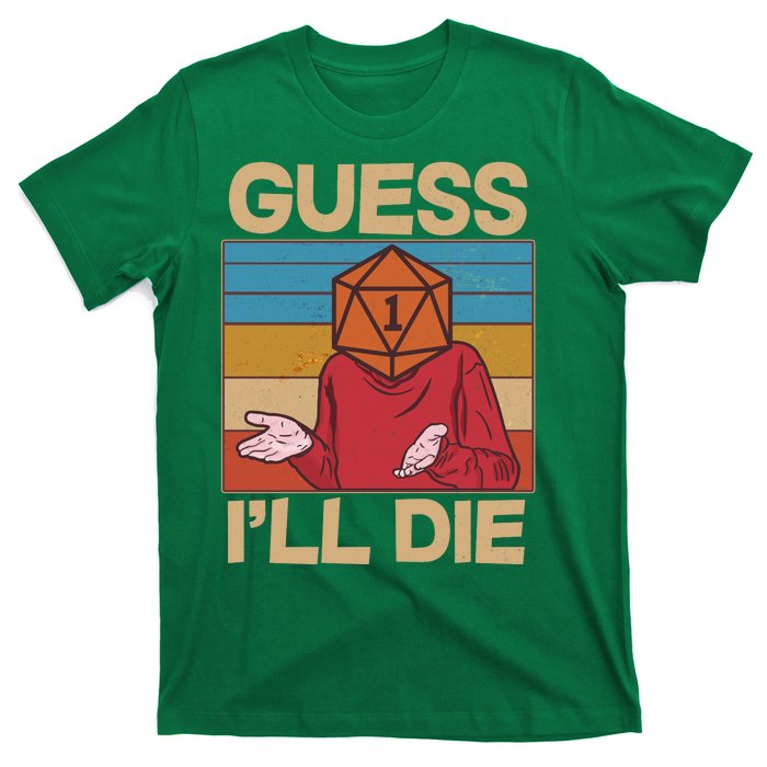 Funny Guess I'll Die Meme DnD Dice Dungeon And Dragons Fan T-Shirt