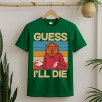 Funny Guess I'll Die Meme DnD Dice Dungeon And Dragons Fan T-Shirt