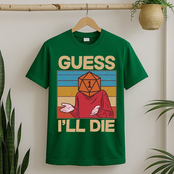 Funny Guess I'll Die Meme DnD Dice Dungeon And Dragons Fan T-Shirt