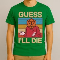 Funny Guess I'll Die Meme DnD Dice Dungeon And Dragons Fan T-Shirt