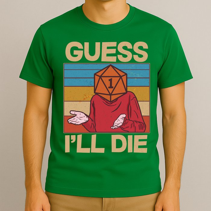 Funny Guess I'll Die Meme DnD Dice Dungeon And Dragons Fan T-Shirt