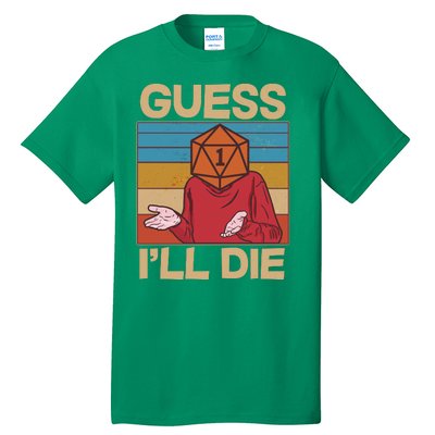 Funny Guess I'll Die Meme DnD Dice Dungeon And Dragons Fan Tall T-Shirt