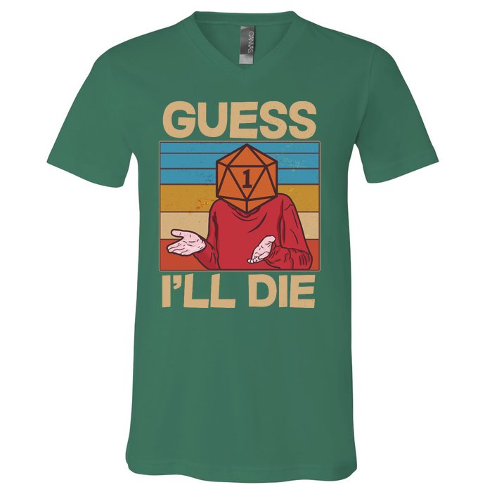 Funny Guess I'll Die Meme DnD Dice Dungeon And Dragons Fan V-Neck T-Shirt