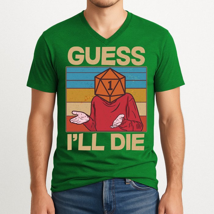 Funny Guess I'll Die Meme DnD Dice Dungeon And Dragons Fan V-Neck T-Shirt