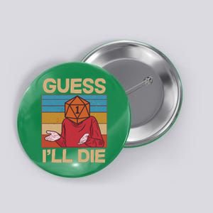 Funny Guess I'll Die Meme DnD Dice Dungeon And Dragons Fan Button