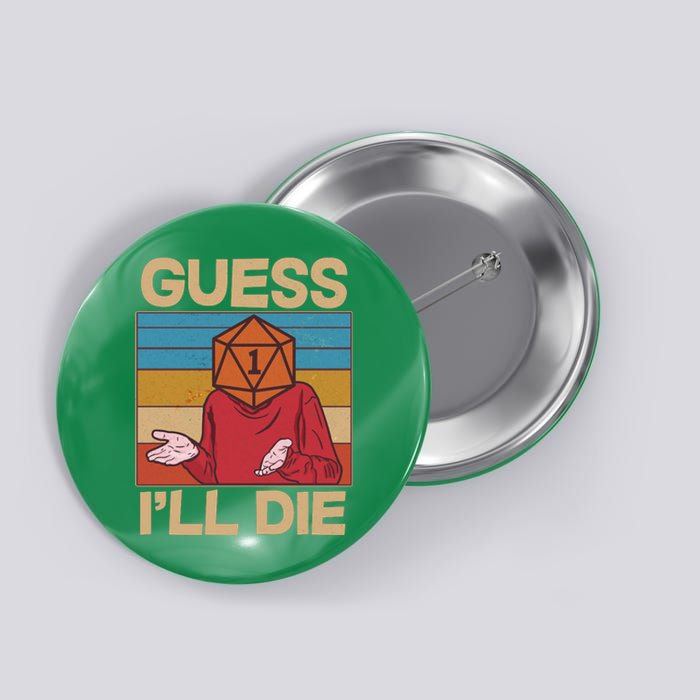 Funny Guess I'll Die Meme DnD Dice Dungeon And Dragons Fan Button