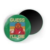 Funny Guess I'll Die Meme DnD Dice Dungeon And Dragons Fan Magnet