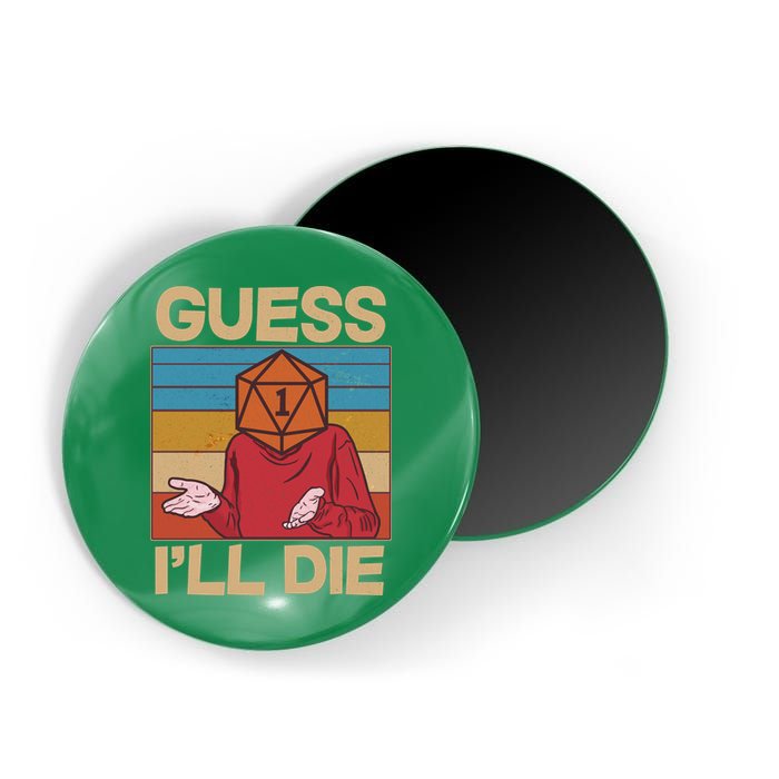 Funny Guess I'll Die Meme DnD Dice Dungeon And Dragons Fan Magnet