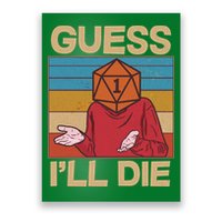 Funny Guess I'll Die Meme DnD Dice Dungeon And Dragons Fan Poster