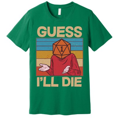 Funny Guess I'll Die Meme DnD Dice Dungeon And Dragons Fan Premium T-Shirt