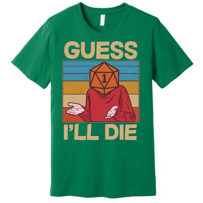 Funny Guess I'll Die Meme DnD Dice Dungeon And Dragons Fan Premium T-Shirt