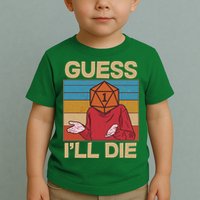 Funny Guess I'll Die Meme DnD Dice Dungeon And Dragons Fan Toddler T-Shirt