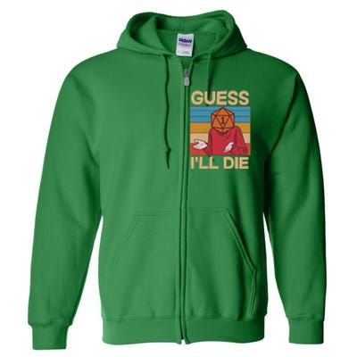 Funny Guess I'll Die Meme DnD Dice Dungeon And Dragons Fan Full Zip Hoodie