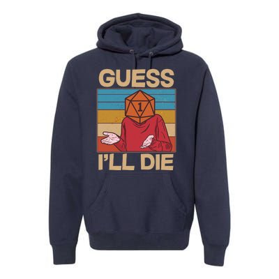 Funny Guess I'll Die Meme DnD Dice Dungeon And Dragons Fan Premium Hoodie