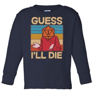 Funny Guess I'll Die Meme DnD Dice Dungeon And Dragons Fan Toddler Long Sleeve Shirt