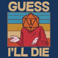 Funny Guess I'll Die Meme DnD Dice Dungeon And Dragons Fan Infant Baby Jersey Bodysuit