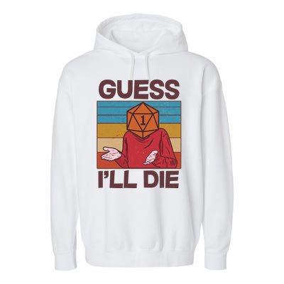 Funny Guess I'll Die Meme DnD Dice Dungeon And Dragons Fan Garment-Dyed Fleece Hoodie