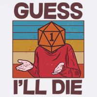Funny Guess I'll Die Meme DnD Dice Dungeon And Dragons Fan Garment-Dyed Sweatshirt