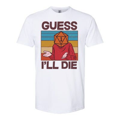 Funny Guess I'll Die Meme DnD Dice Dungeon And Dragons Fan Softstyle CVC T-Shirt