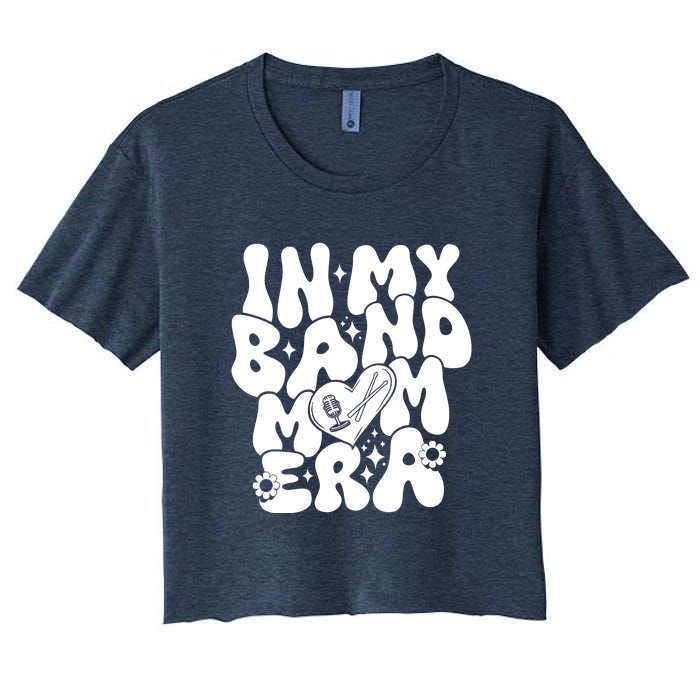 Funny Groovy In My Band Mom Era Trendy Band Mom Gift Women's Crop Top Tee