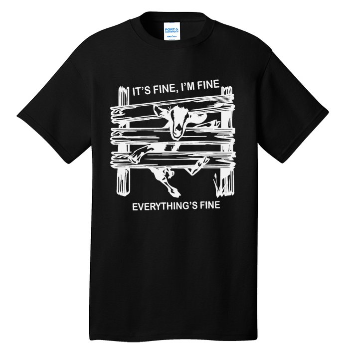 Funny Goat It's Fine I'm Fine Everything Is Fine Tall T-Shirt