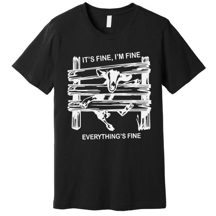 Funny Goat It's Fine I'm Fine Everything Is Fine Premium T-Shirt