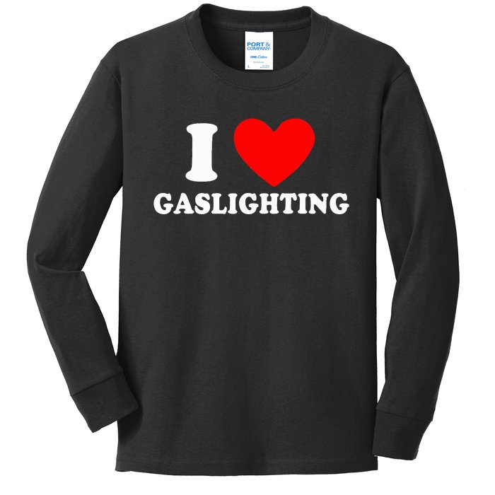 Funny Gaslight I Love Gaslighting  Kids Long Sleeve Shirt