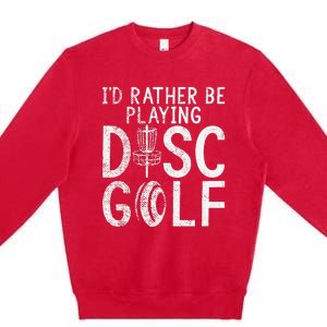 Frisbee Golf Id rather be playing Disc Golf Premium Crewneck Sweatshirt