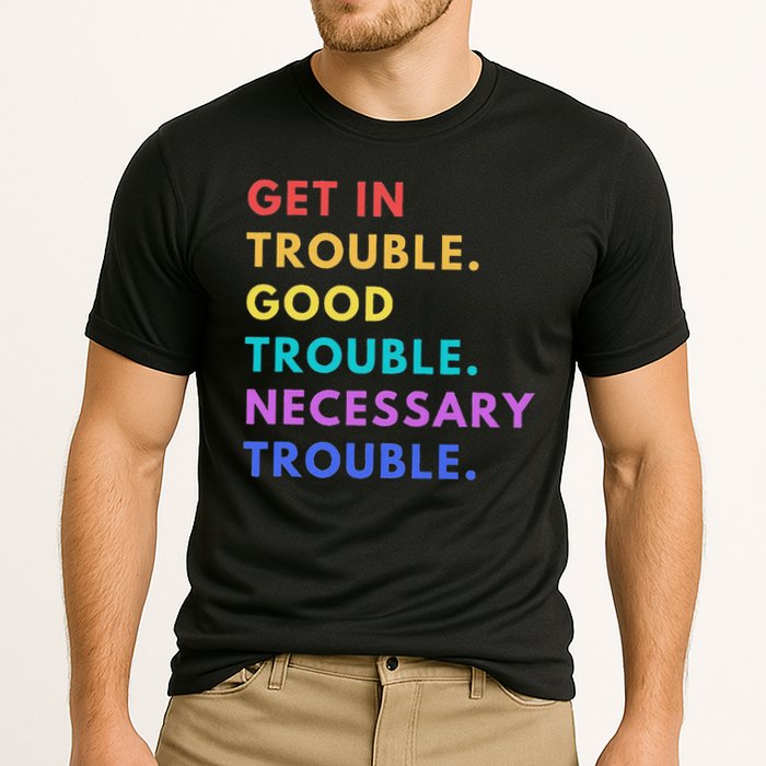 Funny Get In Good Necessary Trouble Cooling Performance Crew T-Shirt