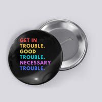 Funny Get In Good Necessary Trouble Button