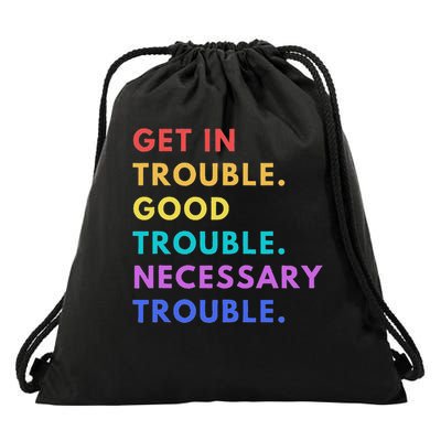 Funny Get In Good Necessary Trouble Drawstring Bag