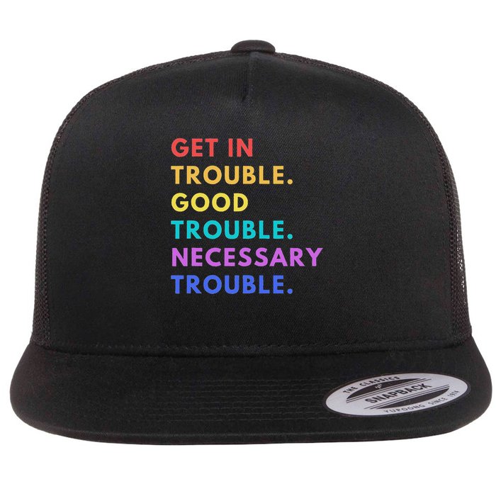 Funny Get In Good Necessary Trouble Flat Bill Trucker Hat