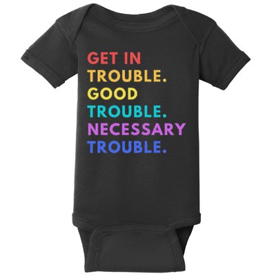 Funny Get In Good Necessary Trouble Baby Bodysuit