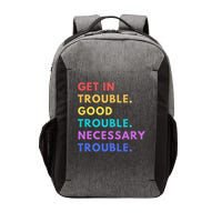 Funny Get In Good Necessary Trouble Vector Backpack