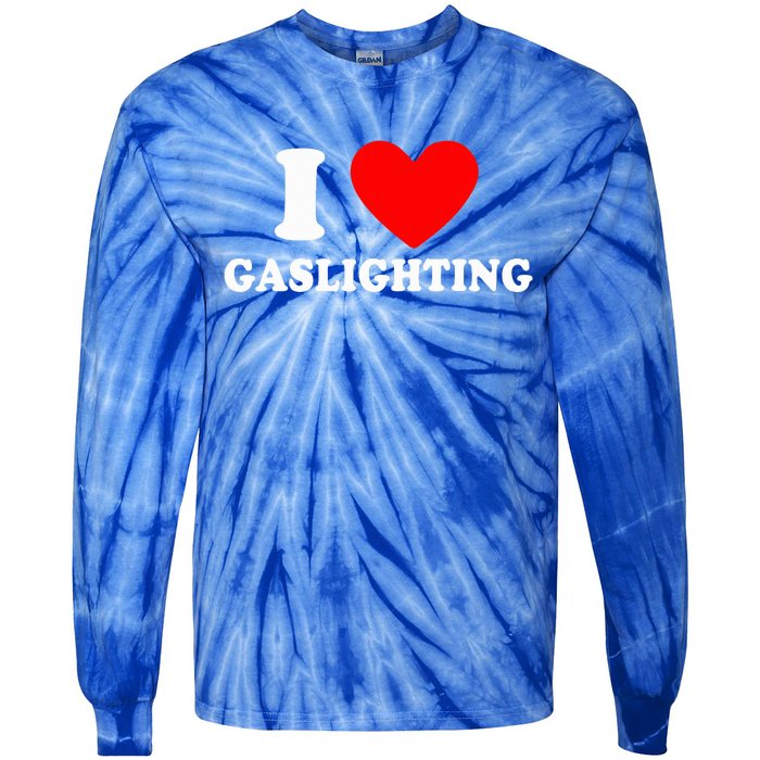 Funny Gaslight I Love Gaslighting I Heart Gaslighting  Tie-Dye Long Sleeve Shirt