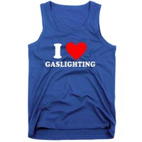 Funny Gaslight I Love Gaslighting I Heart Gaslighting  Tank Top