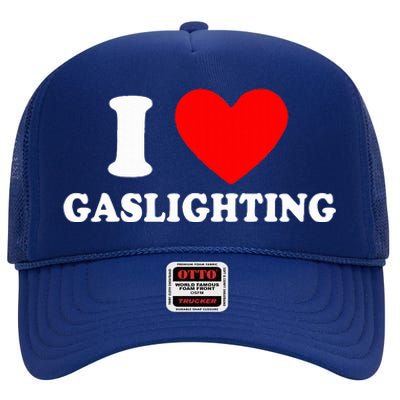 Funny Gaslight I Love Gaslighting I Heart Gaslighting  High Crown Mesh Back Trucker Hat