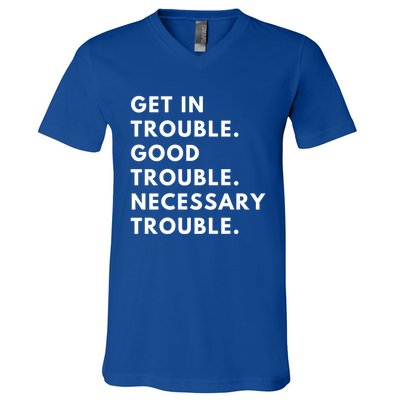 Funny Get In Good Necessary Trouble Gift V-Neck T-Shirt