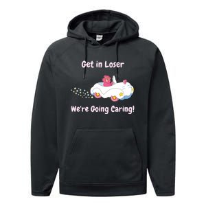 Funny Get In Loser, We're Going Caring Bear Performance Fleece Hoodie