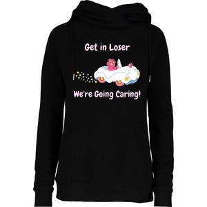 Funny Get In Loser, We're Going Caring Bear Womens Funnel Neck Pullover Hood