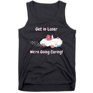 Funny Get In Loser, We're Going Caring Bear Tank Top