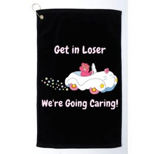 Funny Get In Loser, We're Going Caring Bear Platinum Collection Golf Towel