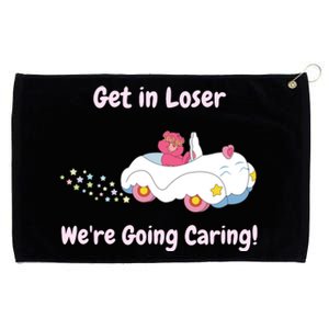 Funny Get In Loser, We're Going Caring Bear Grommeted Golf Towel