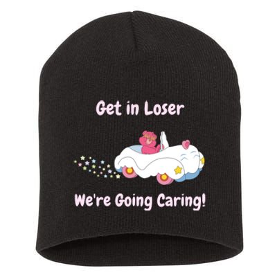 Funny Get In Loser, We're Going Caring Bear Short Acrylic Beanie