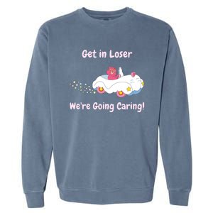 Funny Get In Loser, We're Going Caring Bear Garment-Dyed Sweatshirt