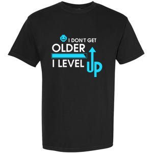 Funny Gaming I Dont Get Older I Level Up Gamer Birthday Cool Gift Garment-Dyed Heavyweight T-Shirt