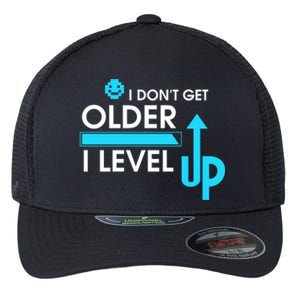 Funny Gaming I Dont Get Older I Level Up Gamer Birthday Cool Gift Flexfit Unipanel Trucker Cap